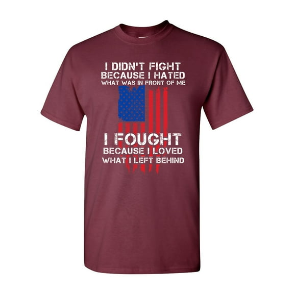 I Fought Because I Loved What I Left Behind USA Flag DT Adult T-Shirt Tee