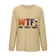 thumbnail image 4 of TKLPEHG WTF Wine Turkey Family Graphic T-shirts Thanksgiving Shirts for Women Fall Fashion Round Neck Long Sleeve Tops Letter Print Xmas Shirts (Khaki,XXL), 4 of 4