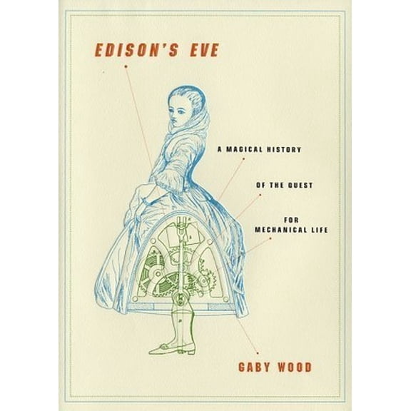 Pre-Owned Edison's Eve: A Magical History of the Quest for Mechanical Life (Hardcover) 0679451129 9780679451129