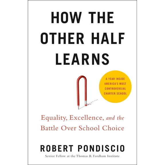 Pre-Owned How the Other Half Learns: Equality, Excellence, and the Battle Over School Choice (Hardcover) 0525533737 9780525533733