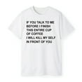 thumbnail image 3 of If You Talk To Me Before I Finish This Entire Cup Of Coffee T-Shirt, 3 of 5