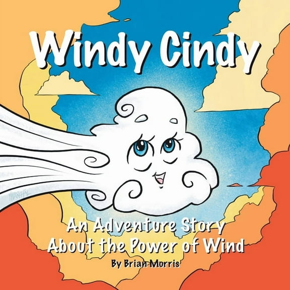 Windy Cindy: An Adventure Story About the Power of Wind, (Paperback)