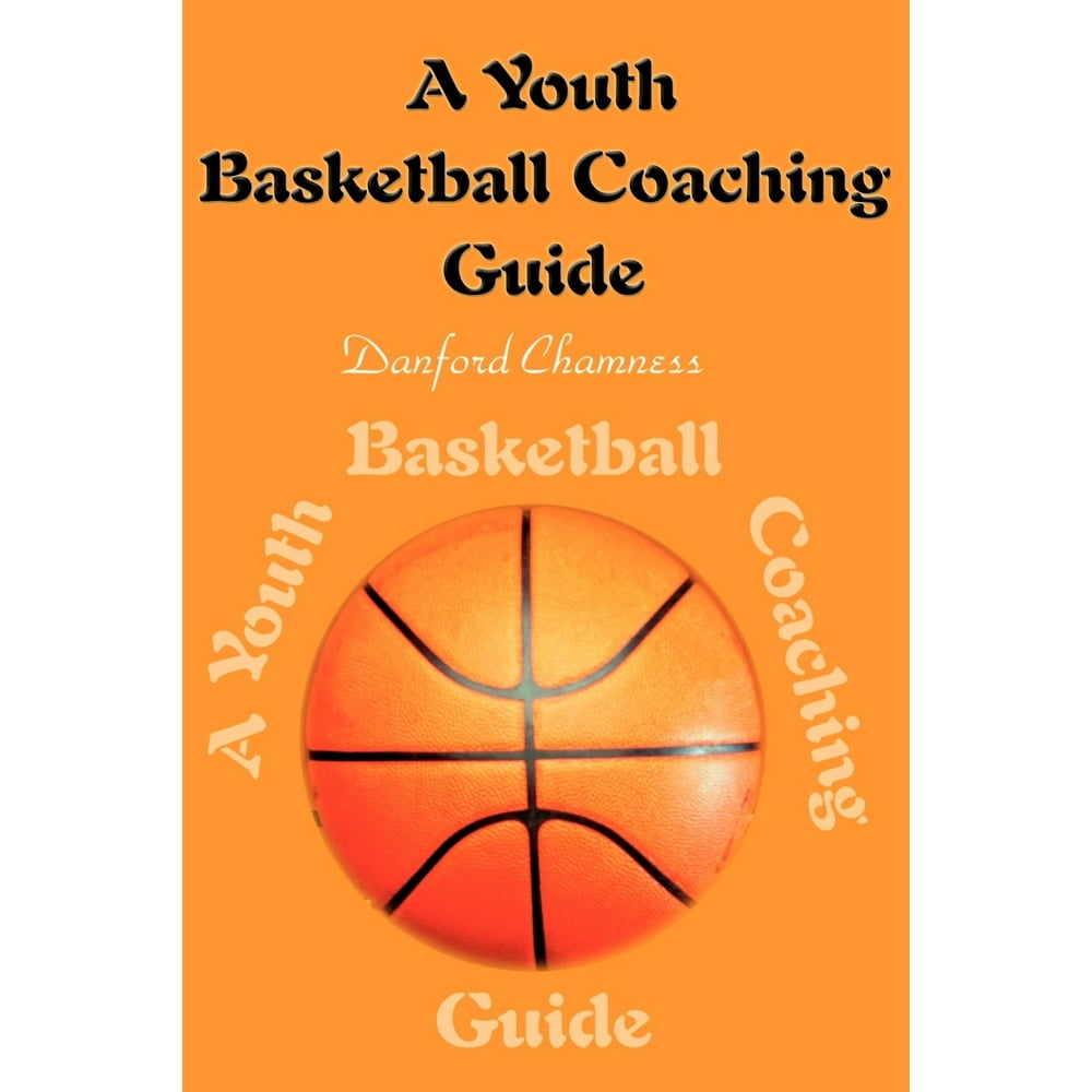 A Youth Basketball Coaching Guide (Paperback)