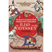 10-Minute Stories From Greek Mythology: The Iliad and The Odyssey: The Iliad and The Odyssey, (Paperback)