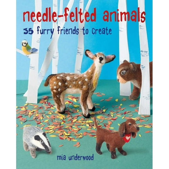 Needle-Felted Animals: 35 Furry Friends to Create, (Paperback)