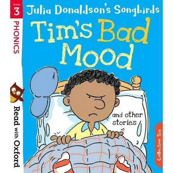 Read With Oxford: Stage 3: Julia Donaldson'S Songbirds: Tim'S Bad Mood And Other Stories