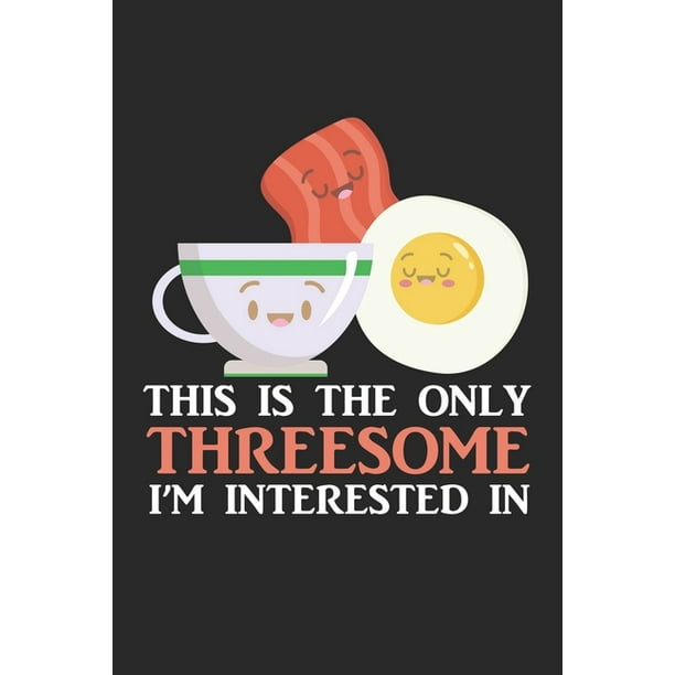 This Is The Only Threesome I'm Interested In: Funny Breakfast Food Pun  Threesome Foodie (Paperback) 