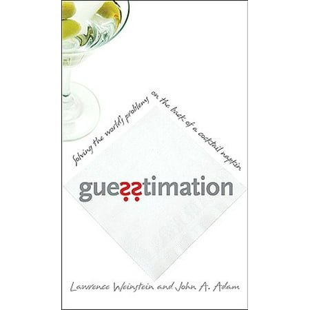 Guesstimation : Solving the World's Problems on the Back of a Cocktail