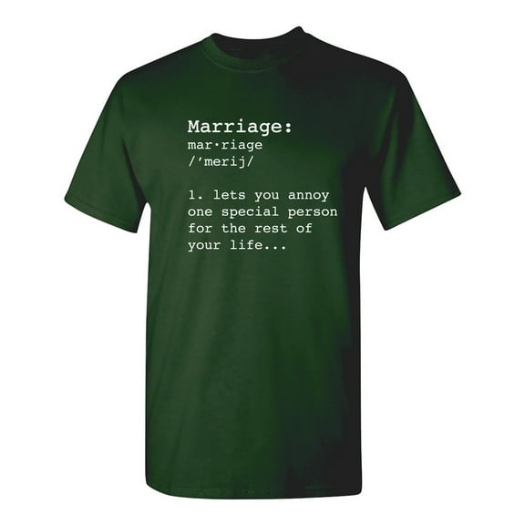 Marriage Lets You Annoy One Special Person Sarcastic Humor Graphic Novelty Funny T Shirt