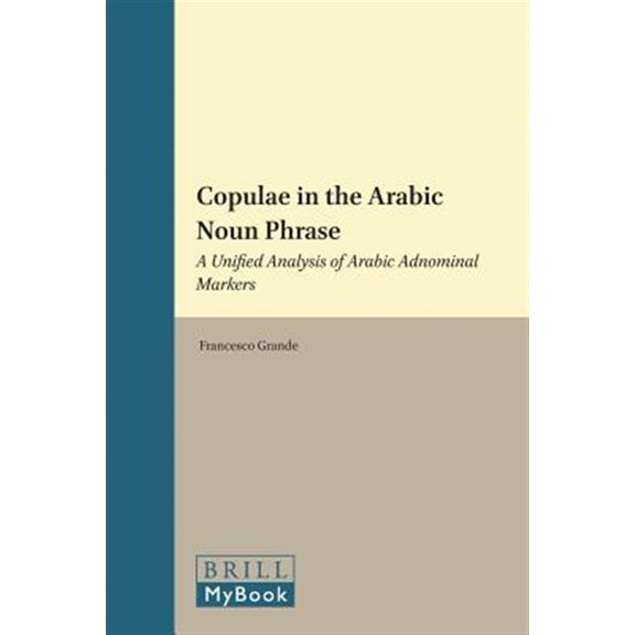 Pre-Owned Studies in Semitic Languages and Linguis Copulae in the Arabic Noun Phrase: A Unified Analysis of Arabic Adnominal Markers, Book 70, (Hardcover)