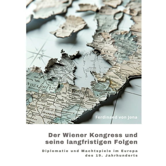 Der Wiener Kongress und seine langfristigen Folgen, (Paperback)
