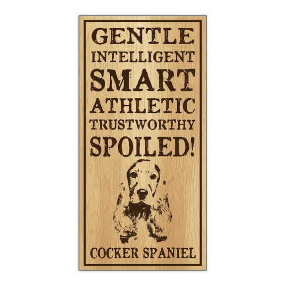 Wood Dog Breed Personality Sign - Spoiled Cocker Spaniel - Home, Office, Decor, Decoration, Gifts