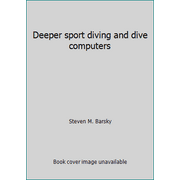 Deeper sport diving and dive computers [Paperback - Used]