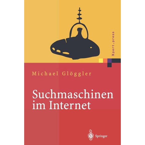 Xpert.Press Suchmaschinen Im Internet: Funktionsweisen, Ranking Methoden, Top Positionen, (Paperback)
