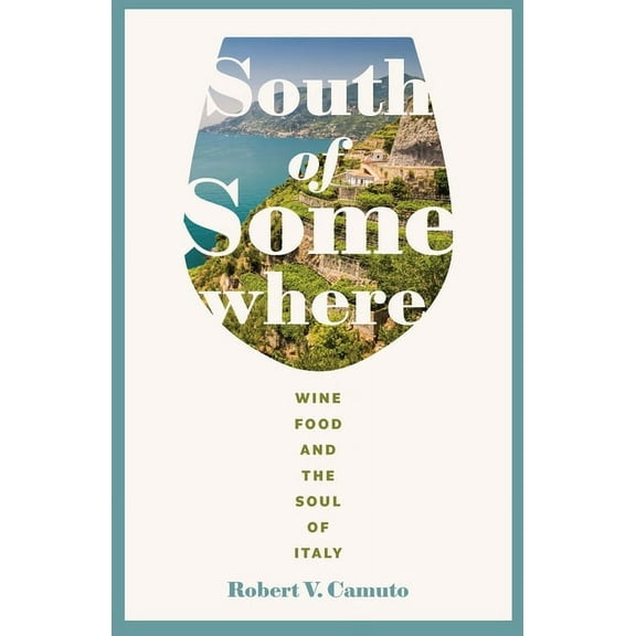 At Table South of Somewhere: Wine, Food, and the Soul of Italy, (Paperback)
