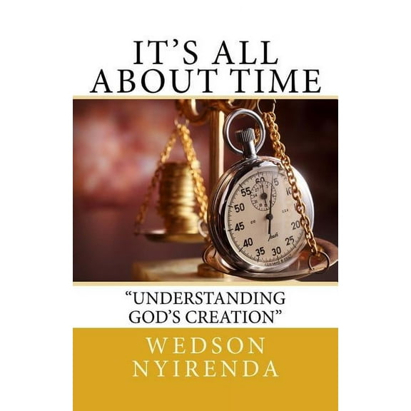 It's All About Time: Understanding God's Creation (Paperback)