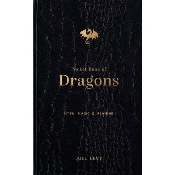 Pocket Book of Dragons: Myth, Magic & Meaning, (Hardcover)