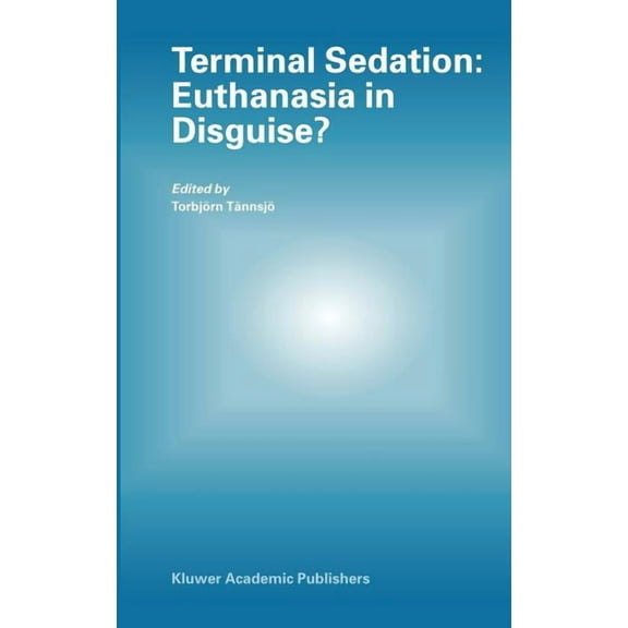 Developments in Hydrobiology S Terminal Sedation: Euthanasia in Disguise?, (Hardcover)