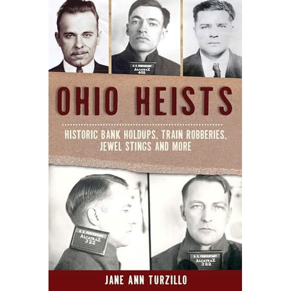 Pre-Owned Ohio Heists: Historic Bank Holdups, Train Robberies, Jewel Stings and More (Paperback) 1467145564 9781467145565
