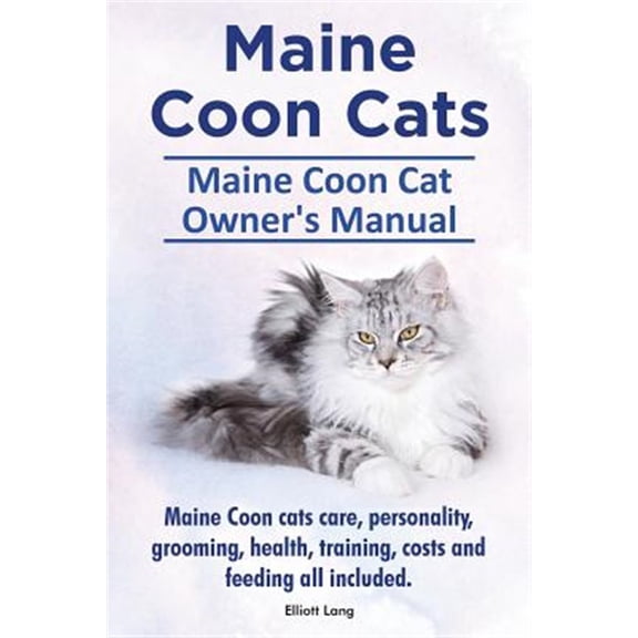 Pre-Owned Maine Coon Cats. Maine Coon Cat Owners Manual. Maine Coon cats care, personality, grooming, health, training, costs and feeding all included. (Paperback)