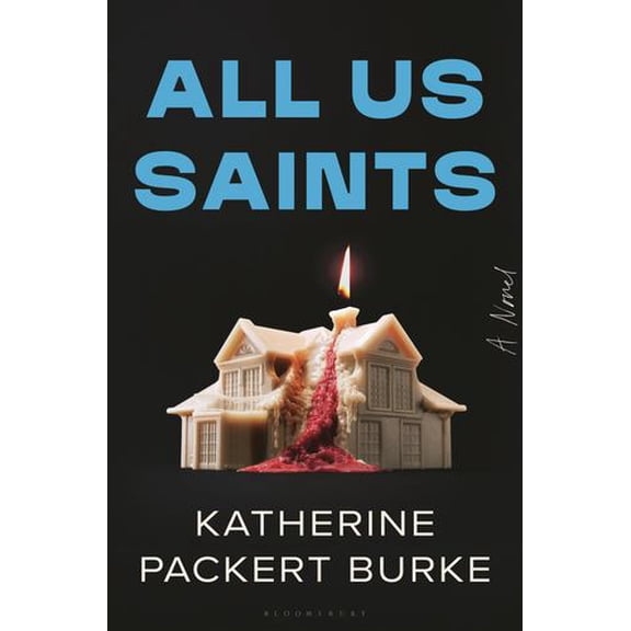 All Us Saints: A Novel
