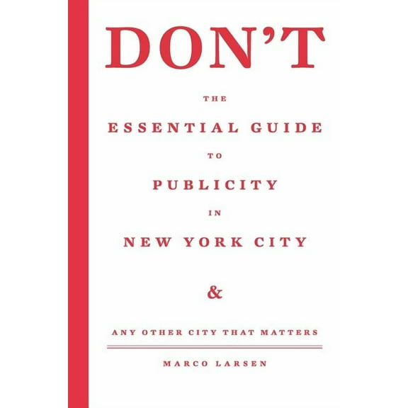 Don't the Essential Guide to Publicity in New York City, (Paperback)