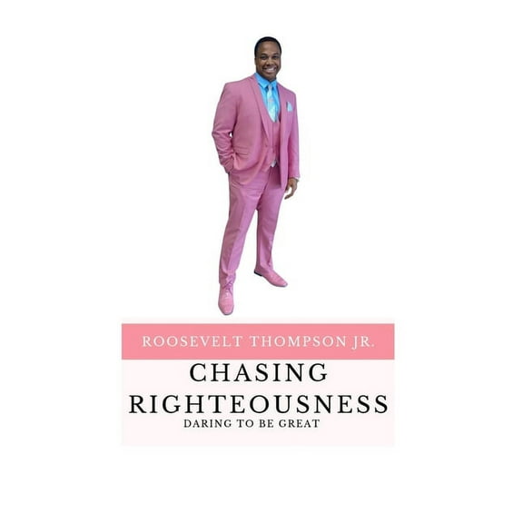 Chasing Righteousness: Daring To Be Great (Paperback)