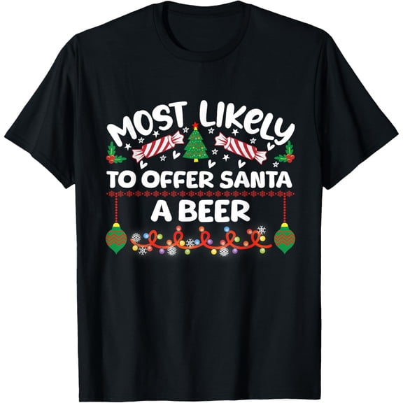 Most Likely to Offer Santa a Beer Family Matching Xmas Tees T-Shirt