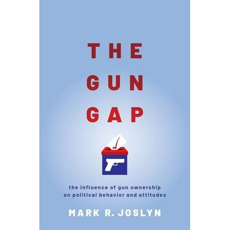 UPC: 9780190064839 | Gun Gap: The Influence of Gun Ownership on Political Behavior and Attitudes (Paperback)