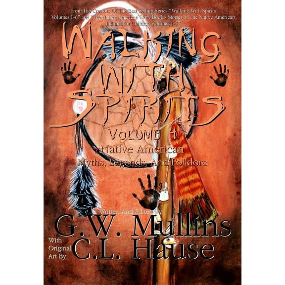 Walking with Spirits Walking With Spirits Volume 4 Native American Myths, Legends, And Folklore, Book 4, (Hardcover)