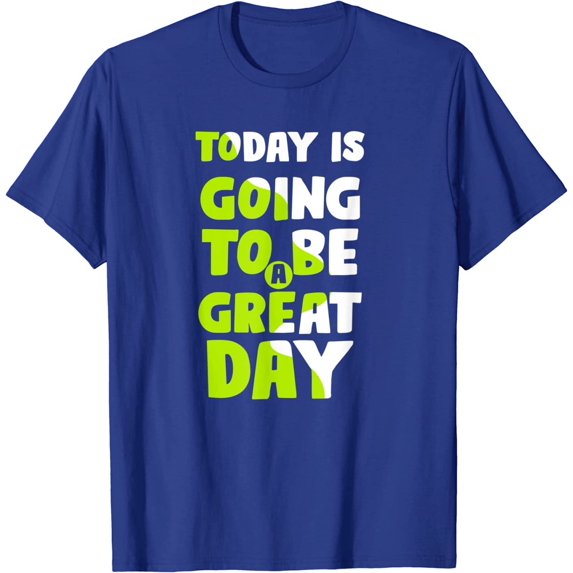 Today Is Going To Be A Great Day Motivational Slogan Text T-Shirt
