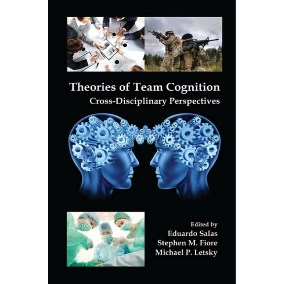 Applied Psychology Theories of Team Cognition: Cross-Disciplinary Perspectives, (Paperback)