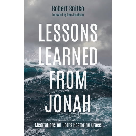 Lessons Learned from Jonah: Meditations on God's Restoring Grace, (Hardcover)