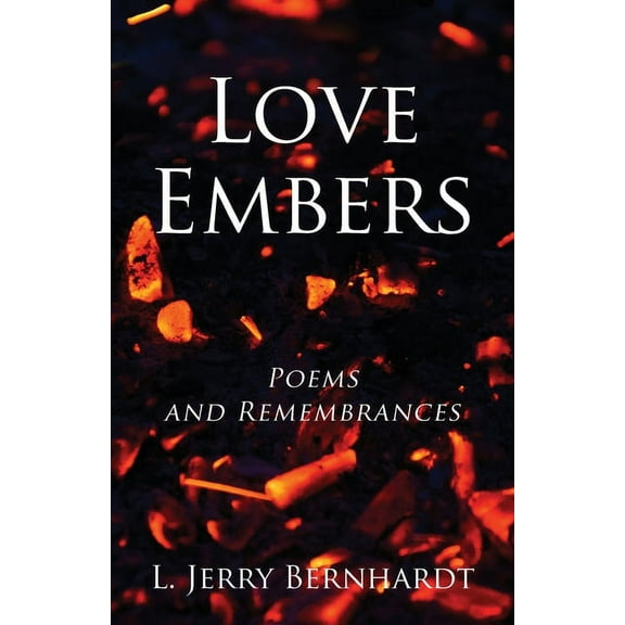Love Embers: Poems and Remembrances, (Paperback)