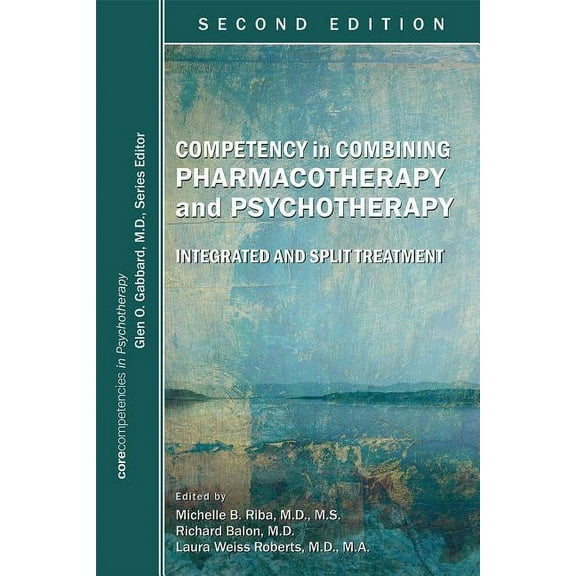 Competency in Combining Pharmacotherapy and Psychotherapy: Integrated and Split Treatment (Paperback)