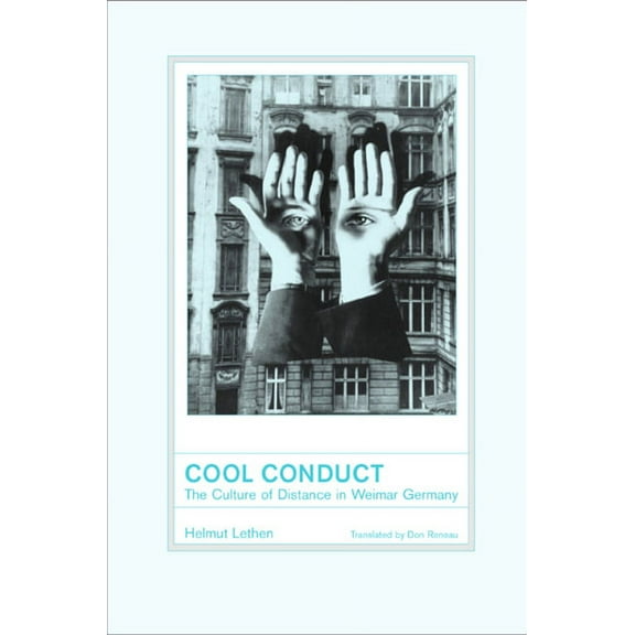 Weimar and Now: German Cultural Criticism: Cool Conduct : The Culture of Distance in Weimar Germany (Series #17) (Edition 1) (Hardcover)