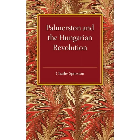 Palmerston and the Hungarian Revolution, (Paperback)