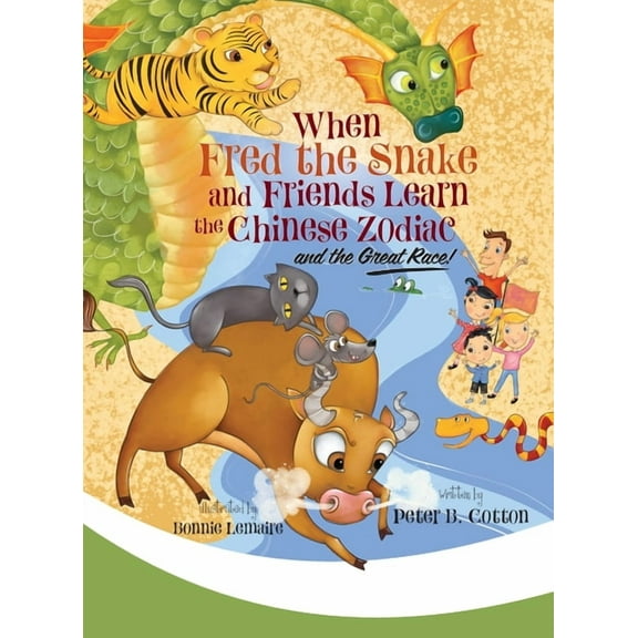 Fred the Snake When Fred the Snake and Friends Learn the Chinese Zodiac and the Great Race, Book 10, (Hardcover)