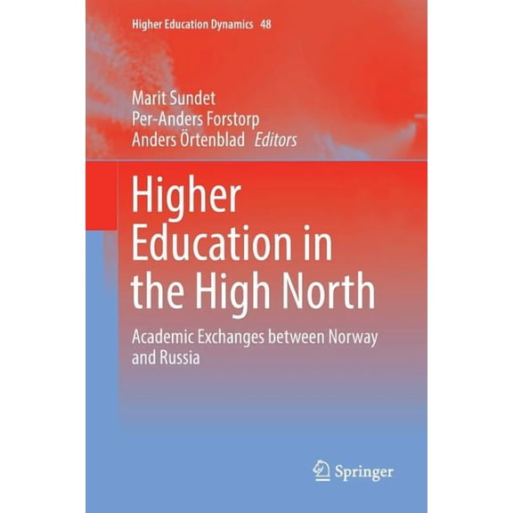 Higher Education Dynamics Higher Education in the High North: Academic Exchanges Between Norway and Russia, Book 48, (Paperback)