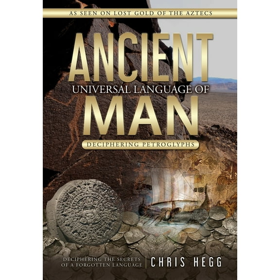 Ancient Universal Language of Man: Deciphering Petroglyphs, (Paperback)