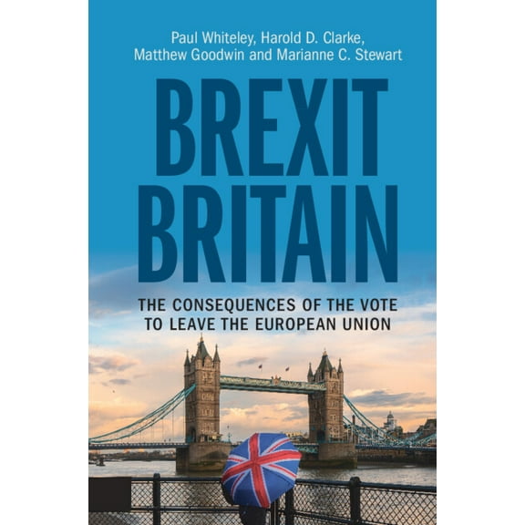Brexit Britain: The Consequences of the Vote to Leave the European Union, (Paperback)