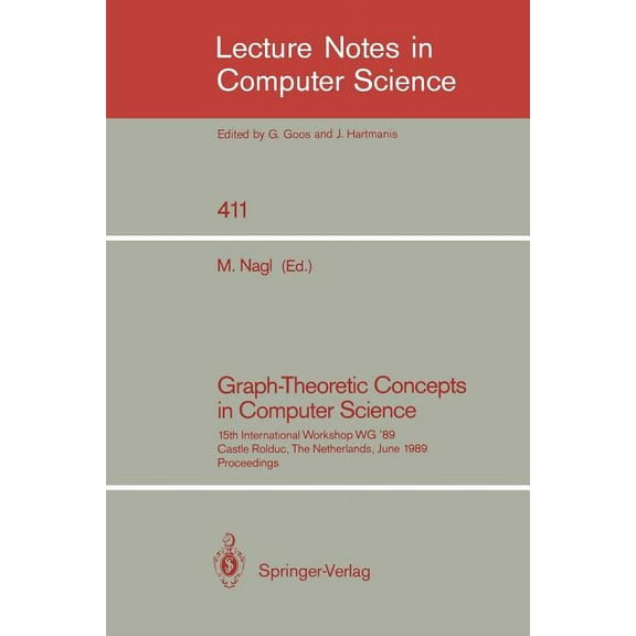 Lecture Notes in Computer Science Graph-Theoretic Concepts in Computer Science: 15th International Workshop Wg '89, Castle Rolduc, the Netherlands, June 1, Book 411, (Paperback)