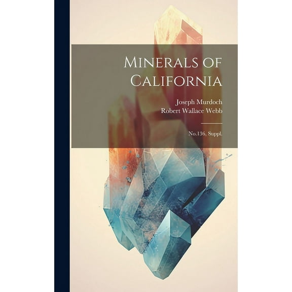 Minerals of California: No.136, Suppl. (Hardcover)
