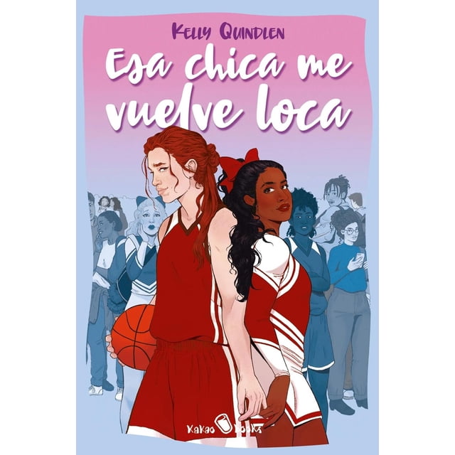 Libro Esa Chica Me Vuelve Loca Tapa Blanda, Autor Kelly Quindlen, Editorial Kakao Books