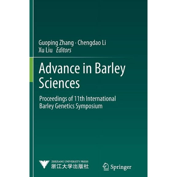 Advance in Barley Sciences: Proceedings of 11th International Barley Genetics Symposium, (Paperback)
