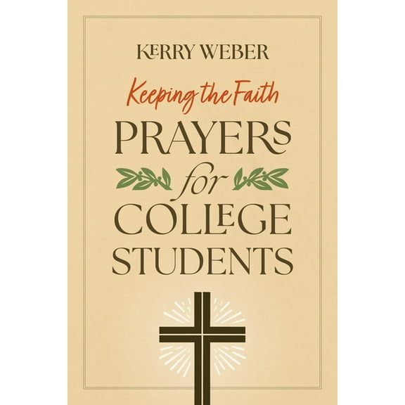 Keeping the Faith: Prayers for College Students, (Paperback)