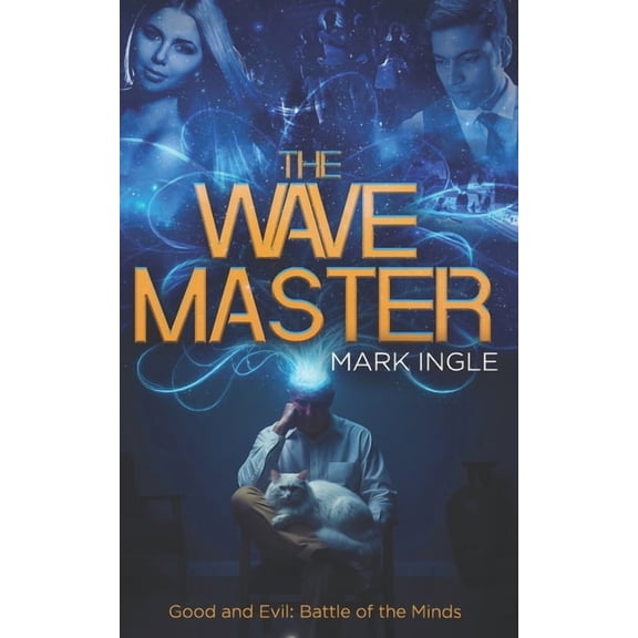 The Wave Master: Good and Evil: Battle of the Minds, (Paperback)