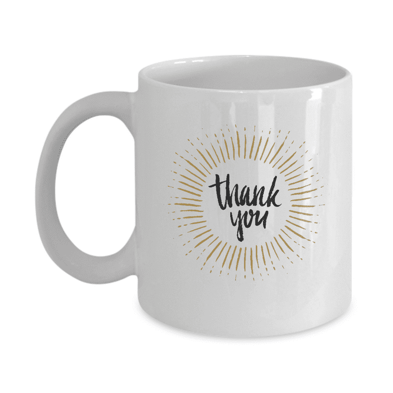 Thank you mugs - Funny Coffee mugs tea cup - Porcelain white Coffee Mug  Cute Cool Ceramic Cup White, Best Office Tea Mug & Birthday Gag Gifts 11 oz  