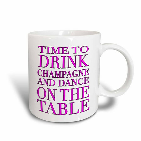 3dRose Time to drink champagne and dance on the table, Hot Pink, Ceramic Mug,