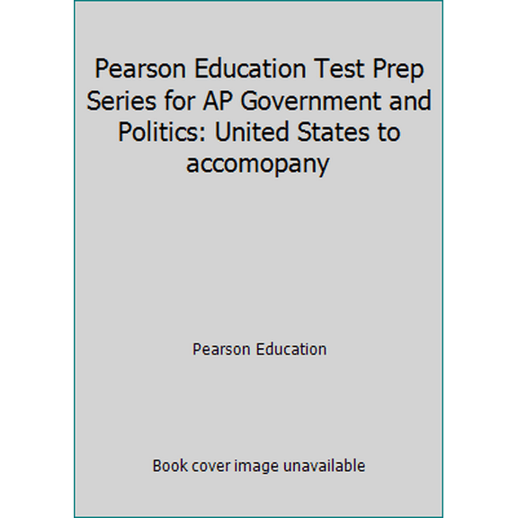 Pre-Owned Pearson Education Test Prep Series for AP Government and Politics: United States to accomopany (Paperback) 0134035860 9780134035864